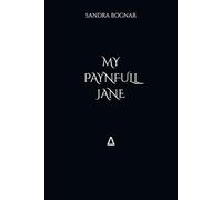 My Paynfull Jane: The Real and Imagined Diaries of a True and Faithfull Wife
