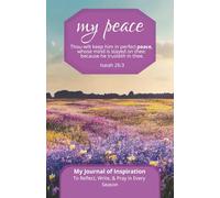 My Peace: Journal of Inspiration: With Scriptures To Reflect, Write, & Pray in Every Season