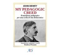 My pedagogic creed. Il manifesto pedagogico per una scelta di vit