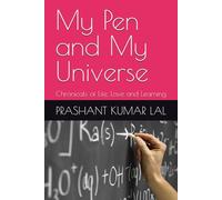My Pen and My Universe: Chronicals of Life Love and Learning
