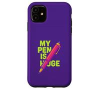 My Pen is Enorme Funny Adult Joke Custodia per iPhone 11