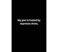My pen is fueled by espresso shots: Funny Lined Notebook Journal For Coffee Lovers