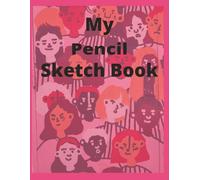 My Pencil Sketch Book: For the Aspiring Artist