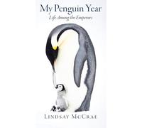 My Penguin Year: Life Among the Emperors