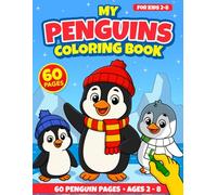 My Penguins Coloring Book For Kids: 60 Penguin Pages • Ages 2-8