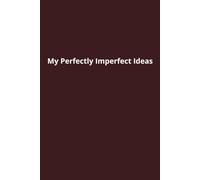 My Perfectly Imperfect Ideas: My Perfectly Imperfect Ideas