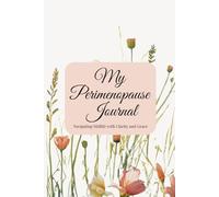 My Perimenopause Journal: Navigating Midlife with Clarity and Grace