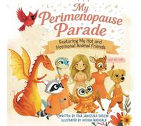 My Perimenopause Parade: Featuring My Hot & Hormonal Animal Friends