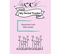 My Period Tracker: PMS tracker, Menstrual cycle journal, monthly to annual tracker (4 years) for all symptoms relating to your cycle, easy to use for young girls, teens and women