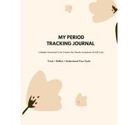 My Period Tracking Journal: A Simple Menstrual Cycle Tracker for Moods, Symptoms & Self-care