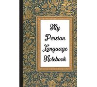 My Persian Language Notebook: Blank Lined Journal: Great Vintage Gift For Farsi Non-Native Learners, Lovers of Iran, Iranian Culture, History And Art