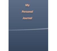 My PERSNOL LINED JOURNAL NOTEBOOK 128 THIK PAGES, INSIDE US THERE EVERYTHING: MY FIRST NOTEBOOK USE FOR SCHOOL COLLAGE & PERSONAL JOURNALLING