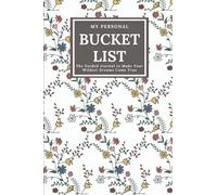My Personal Bucket List: A Notebook/Diary for Logging Goals, Memories and Adventures (with Guided Prompts for 50 Ideas) | 6 x 9 inc, 100 pages with Beautiful Cover in Flowers Theme