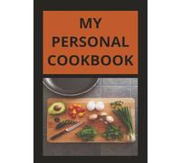 MY PERSONAL COOKBOOK: Empty cooking journal | Blank notebook to write favorite recipes in