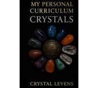My Personal Curriculum: Crystals: Crystals An Interactive Study of Energy, Symbolism, and Healing Through Stone