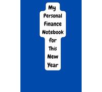 My Personal Finance Notebook for This New Year: Personal Finance Journal/ Financial Literacy Notebook Journal / Gag Gift for Friends, Adults, Men, ... Best Gift for Employees/Financial Discipline