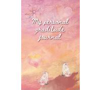 My Personal Gratitude Journal - 365 Days of Space for Your Thoughts, Special Moments, and Gratitude