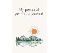 My Personal Gratitude Journal - 365 Days of Space for Your Thoughts, Special Moments, and Gratitude