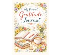 My Personal Gratitude Journal: A Daily Guided Reflection, and Positive Living Logbook