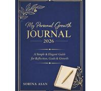 My Personal Growth Journal 2026: A Simple & Elegant Guide for Reflection, Goals & Growth