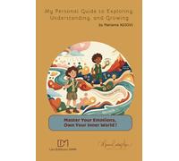 My Personal Guide to Exploring, Understanding, and Growing: Master Your Emotions, Own Your Inner World