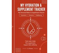 My Personal Hydration & Supplement Tracker: The modern Health Optimizer