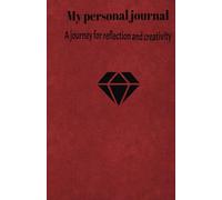 My Personal Journal: A Journey of Reflection and Creativituy: Your Safe Space for Ideas, Memories, and Self-Discovery,Write Freely and Embrace Your Story