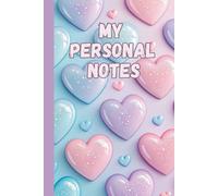 My Personal Notes, Cute Hearts Notebook for kids, teens and even adults: 6" x 9" Edition, 120 pages blank lined paper