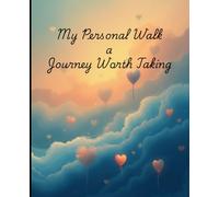 My Personal Walk a Journey Worth Taking: An Inspirational Journal