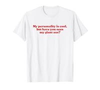 My Personality Is Cool But Have You Seen My Giant Ass Y2k Maglietta