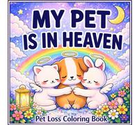 MY PET IS IN HEAVEN: PET LOSS COLORING BOOK