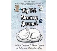 My Pet Memory Journal - A Pet Loss Keepsake for Kids (Hardcover Edition): Guided Prompts and Photo Pages to Help Children Celebrate and Remember Their Beloved Companion with a Personalized Memory Book