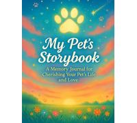My Pet’s Storybook: A Memory Journal for Cherishing Your Pet's Life and Love