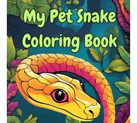 My Pet Snake Coloring Book for ages 3 - 6: Start your adventure learning with the most popular kept snakes