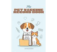 My Pet vaccine record book: A Pet vaccine record Book for Dog & Cats,Immunization & Wellness Log book,Dog & cat vaccine record book,Weight,Medical ... cats Owners and Lovers, Vaccination Reminder
