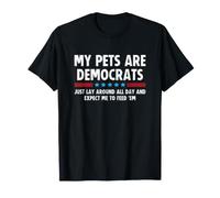 My Pets Are a Democrats Lay Around all Day Expect Me to Feed Maglietta