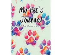 My Pet's Journal: A Lifetime of Love in One Book