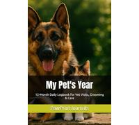 My Pet's Year: 12-Month Daily Logbook for Vet Visits, Grooming & Care