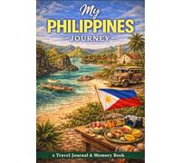 My Philippines Journey: A Travel Journal for Island Adventures & Personal Memories