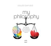 My philosophy. Una visione, un contributo e una speranza per un mondo migliore