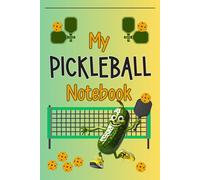 My Pickleball Notebook: Take notes on your Pickleball scores or just doodle fun game facts. Note down useful pickleball strategies and insights in this handy 110 page Jotter..