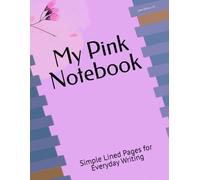 My Pink Notebook: Simple Lined Pages for Everyday Writing