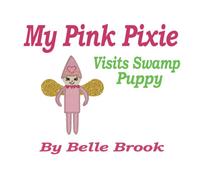 My Pink Pixie: Visits Swamp Puppy: 5