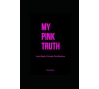 My Pink Truth: How I Made It Through The Shitstorm