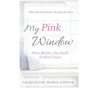 My Pink Window: Three Battles. One Faith. Endless Grace.