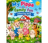 My Pippa and Family Fun Colouring Book - Playtime to Bedtime fun colouring pages each telling a different story