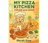 My Pizza Kitchen: Color and Cook