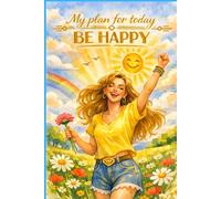 My Plan For Today Be Happy: Lined Notebook For Notes, Plans , Inspirations And Ideas