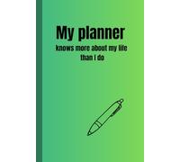 My planner knows more about my life than I do: Funny Gift Notebook for friends and family or for yourself