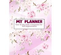 My Planner: Your 45 day Daily Companion for Self Improvement